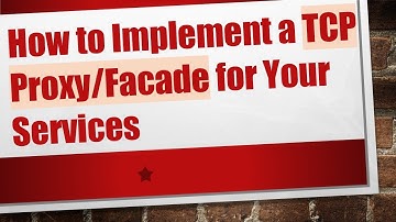 How to Implement a TCP Proxy/Facade for Your Services
