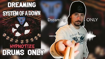 System Of A Down - Dreaming (Drums Only) - Hypnotize
