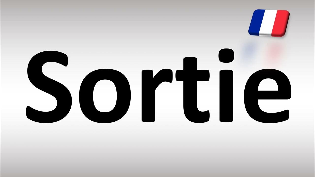 How to Pronounce Sortie (French) YouTube