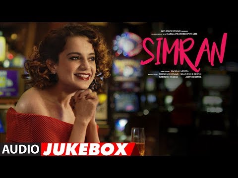 Full Album: Simran | Audio Jukebox |Kangana Ranaut | Hansal Mehta | Sachin-Jigar