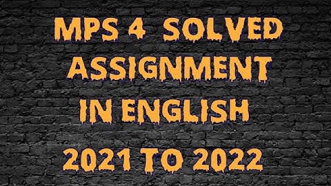 MPS 4 ENGLISH SOLVED ASSIGNMENT 2021 TO 2022
