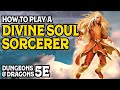 How To Play a Divine Soul Sorcerer in Dungeon and Dragons 5e