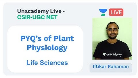 PYQs on Plant Physiology | Life Sciences | Unacademy Live - CSIR UGC NET | Iftikar Rahman
