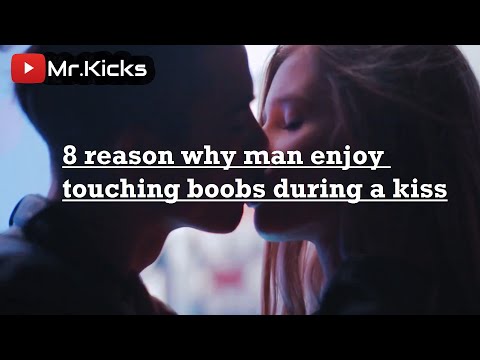 8 Reasons Man Enjoy Touching Woman Boobs When Kiss