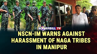 NSCN-IM WARNS AGAINST HARASSMENT OF NAGA TRIBES IN MANIPUR