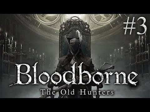 Видео: ЗАПИСЬ СТРИМА ► Bloodborne: The Old Hunters #3