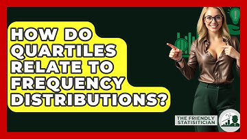 How Do Quartiles Relate To Frequency Distributions? - The Friendly Statistician