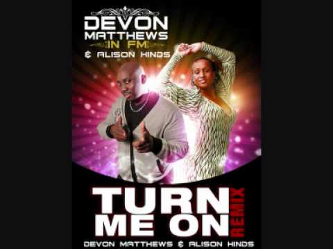 Devon Matthews ft Alison Hinds - Turn Me On {Remix...