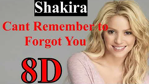 Shakira  - Can't Remember to Forget You (8D Audio)  ft. Rihanna