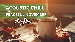 Peaceful November Acoustic Chill - Feel Good Folk/Indie Songs - Instrumental Autumn Vibes 2023