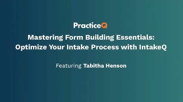 Mastering Form Building Essentials: Optimize Your Intake Process with IntakeQ