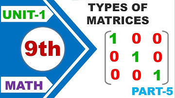 9th Class Mathematics Lecture | Types of Matrices | Part-5 | Chapter 1 L-7