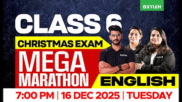 Class 6 English Christmas Exam 2025 | Mega Marathon | Important Questions | Xylem Class 6