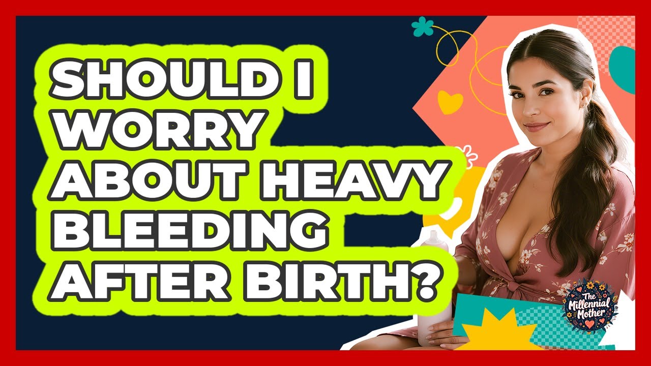 Should I worry about heavy bleeding after birth?