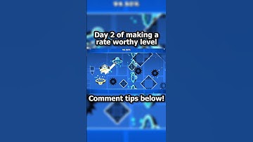 Day 2 of making a rate worthy level in Geometry Dash!