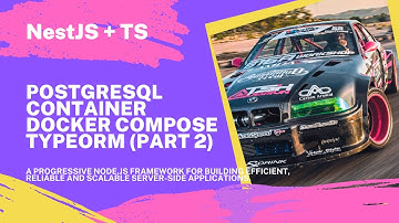 PostgreSQL Container. Docker Compose. TypeORM Config (Part 2)