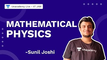 Mathematical Physics | IITJAM 2022 | Physics | Sunil Joshi| Unacademy Live IIT JAM