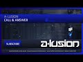 A-lusion - Call & Answer (HQ Preview)