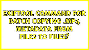 ExifTool command for batch copying .mp4 metadata from files to files?