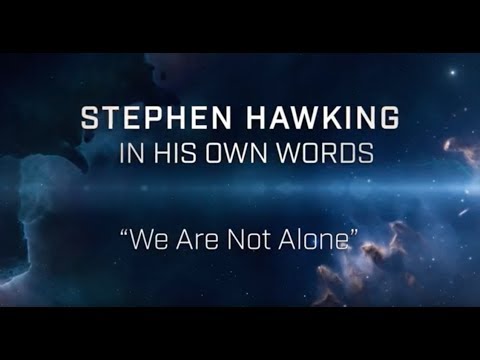 Stephen Hawking 'In His Own Words:' We Are Not Alone - Stephen Hawking 'In His Own Words:' We Are Not Alone
