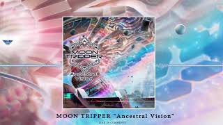 Moon Tripper - Ancestral Vision ᴴᴰ