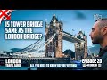 Is tower bridge same as the london bridge