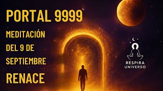 Meditación 9 De Septiembre 2025 Portal 9999 Cierra Ciclos Y Renace Con Luz