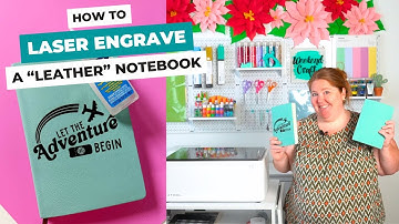 How To Laser Engrave a Notebook