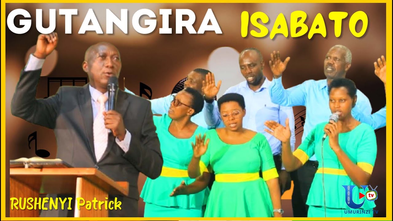 GUTANGIRA ISABATO: RUSHENYI Patrick  na Chorale ABABWIRIZABUTUMWA