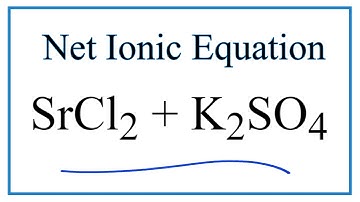 How to Write the Net Ionic Equation for SrCl2 + K2SO4 = SrSO4 + KCl