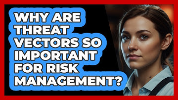 Why Are Threat Vectors So Important For Risk Management? - SecurityFirstCorp.com