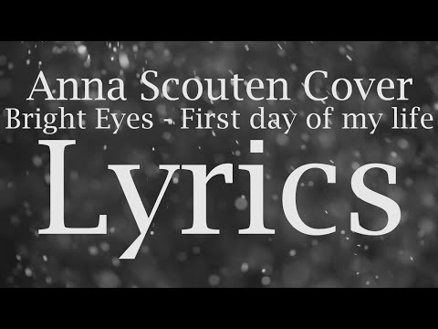 Anna Scouten - First Day of My Life | Bright Eyes Cover | Lyrics