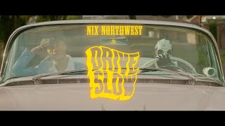 Video thumbnail of "Nix Northwest -  Drive Slow (Official Video)"