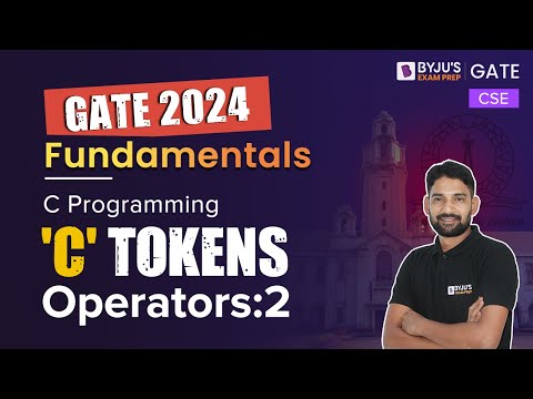 GATE 2024 | C Programming | C Tokens Operators:2 | Computer Science Engineering | BYJU'S GATE