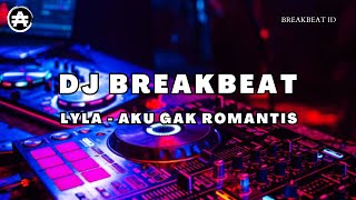 DJ AKU GAK ROMANTIS BREAKBEAT 2023