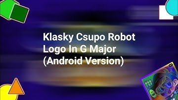 Klasky Csupo Robot Logo In G Major (Android Version)