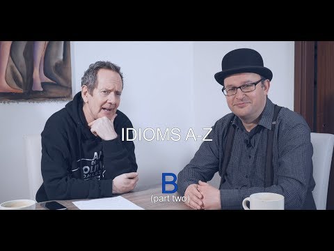 Idioms A-Z (video B, part 2)