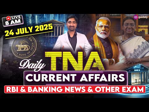24th July 2025 | Daily Current Affairs | RBI &amp; Banking News &amp; Other Exam | TNA by Aditya Sir