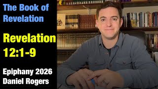 The Sun-Clad Woman and the Dragon || Revelation 12:1-9