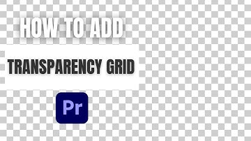How to Turn on the Transparency Grid in Premiere Pro 2024