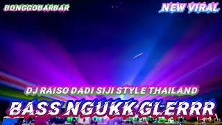 DJ RAISO DADI SIJI • STYLE THAILAND X JEDAG JEDUG SLOW || BONGOBARBAR