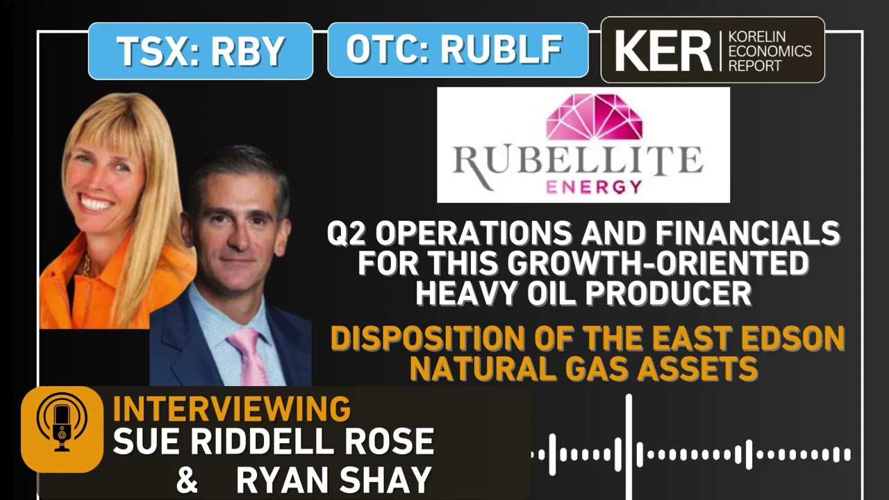 Rubellite Energy – Q2 Operations and Financials, & Disposition of the East Edson Natural Gas Assets
