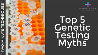 Two Minute Techniques - Top 5 Genetic Testing Myths