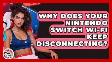 Why Does Your Nintendo Switch Wi-Fi Keep Disconnecting? - Joystick Generations