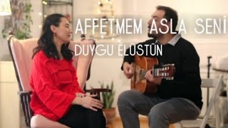 Duygu Elüstün - Affetmem Asla Seni \