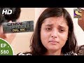 Crime Patrol Dial 100 - क्राइम पेट्रोल - A Sister's Testimony - Ep 580 -17th August, 2017