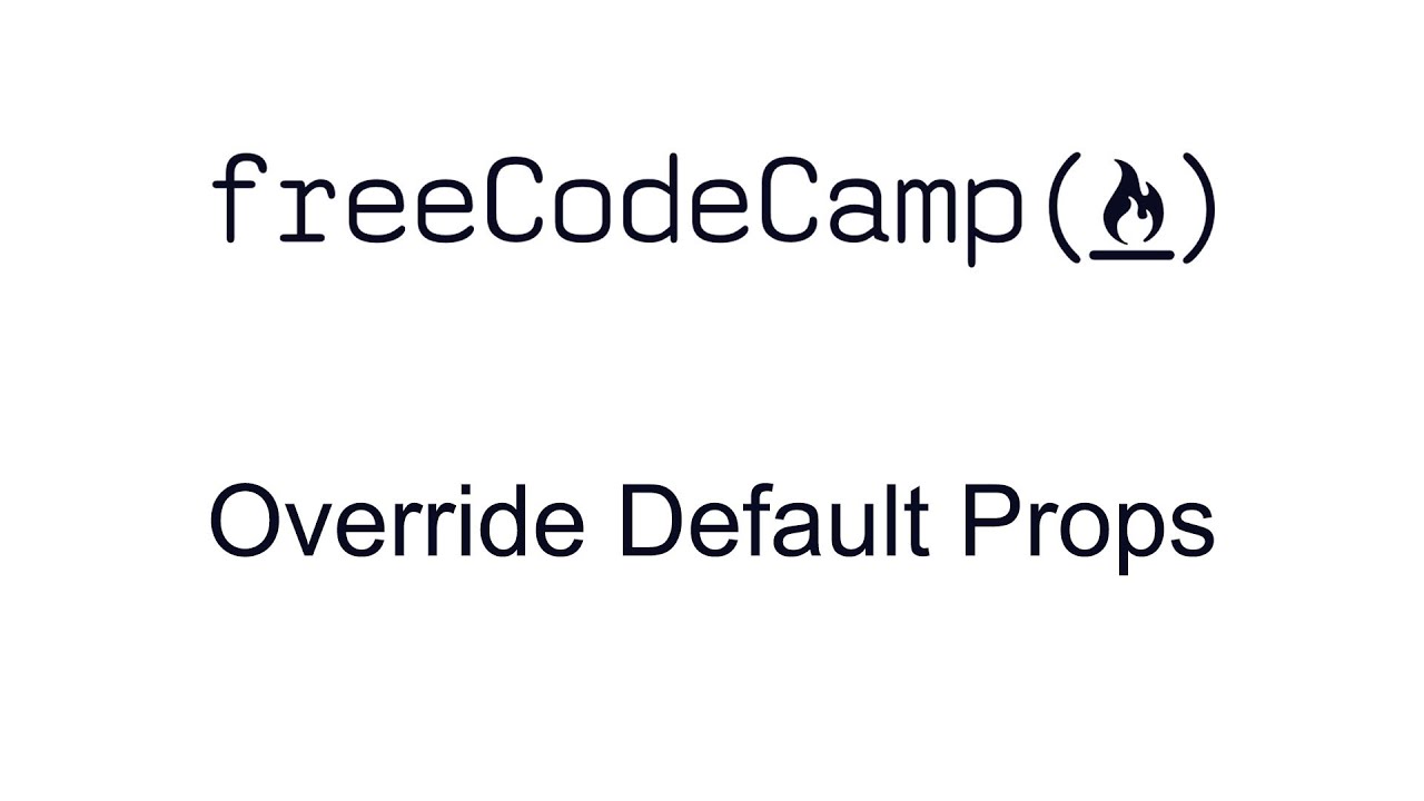 Default Props Override Default Props - React - Free Code Camp - YouTube