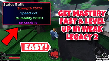 How To GET MASTERY FAST & LEVEL UP in WEAK LEGACY 2 (PowerBoost)