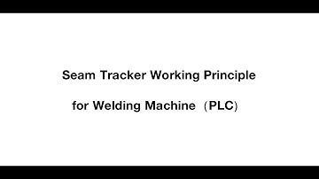 Seam Tracker Working Principle for Welding Machine（PLC）