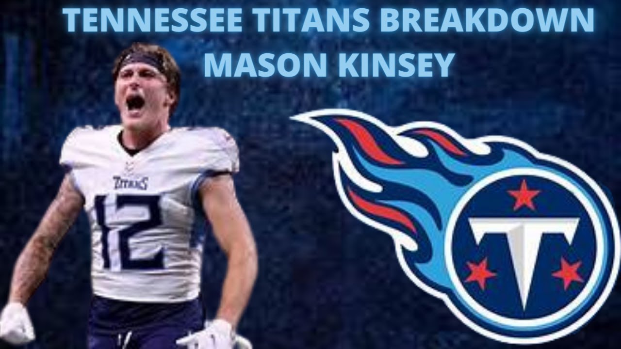 TENNESSEE TITANS BREAKDOWN – MASON KINSEY
